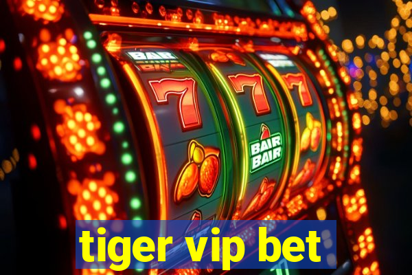 tiger vip bet